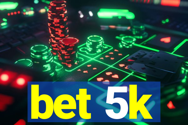 bet 5k